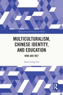 Multiculturalism, Chinese Identity, and Education : Who Are We?