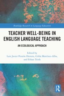 Teacher Well-Being in English Language Teaching : An Ecological Approach