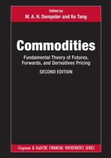 Commodities : Fundamental Theory of Futures, Forwards, and Derivatives Pricing