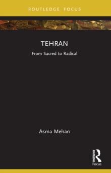 Tehran : From Sacred to Radical