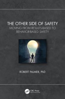 The Other Side of Safety : Moving from Results-Based to Behavior-Based Safety