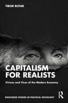 Capitalism for Realists : Virtues and Vices of the Modern Economy