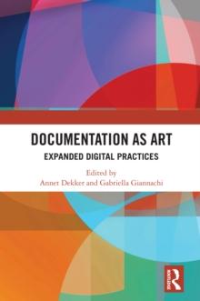 Documentation as Art : Expanded Digital Practices