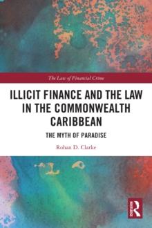 Illicit Finance and the Law in the Commonwealth Caribbean : The Myth of Paradise