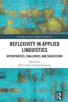 Reflexivity in Applied Linguistics : Opportunities, Challenges, and Suggestions