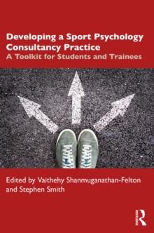 Developing a Sport Psychology Consultancy Practice : A Toolkit for Students and Trainees