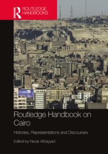 Routledge Handbook on Cairo : Histories, Representations and Discourses