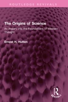 The Origins of Science : An Inquiry into the Foundations of Western Thought