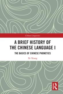 A Brief History of the Chinese Language I : The Basics of Chinese Phonetics