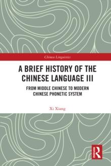 A Brief History of the Chinese Language III : From Middle Chinese to Modern Chinese Phonetic System