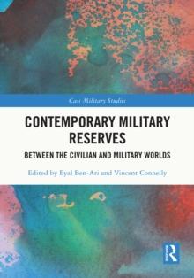 Contemporary Military Reserves : Between the Civilian and Military Worlds