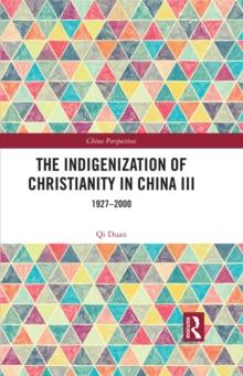 The Indigenization of Christianity in China III : 1927-2000