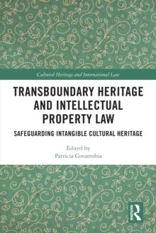 Transboundary Heritage and Intellectual Property Law : Safeguarding Intangible Cultural Heritage