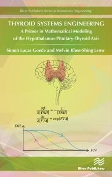 Thyroid Systems Engineering : A Primer in Mathematical Modeling of the Hypothalamus-Pituitary-Thyroid Axis