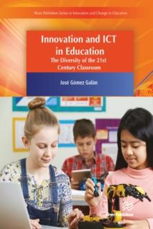 Innovation and ICT in Education : The Diversity of the 21st Century Classroom