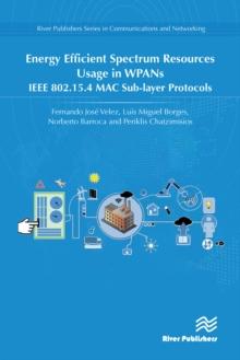 Energy Efficient Spectrum Resources Usage in WPANs : IEEE 82.15.4 MAC Sub-layer Protocols