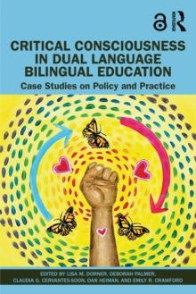 Critical Consciousness in Dual Language Bilingual Education : Case Studies on Policy and Practice