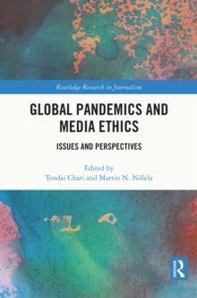 Global Pandemics and Media Ethics : Issues and Perspectives