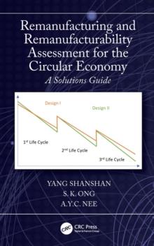 Remanufacturing and Remanufacturability Assessment for the Circular Economy : A Solutions Guide