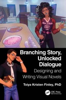 Branching Story, Unlocked Dialogue : Designing and Writing Visual Novels