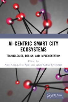 AI-Centric Smart City Ecosystems : Technologies, Design and Implementation