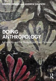 Doing Anthropology : A Guide By and For Students and Their Professors