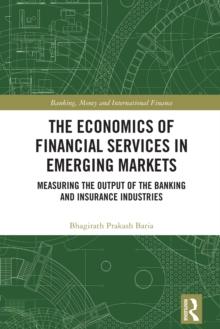 The Economics of Financial Services in Emerging Markets : Measuring the Output of the Banking and Insurance Industries