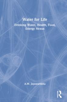 Water for Life : Drinking Water, Health, Food, Energy Nexus