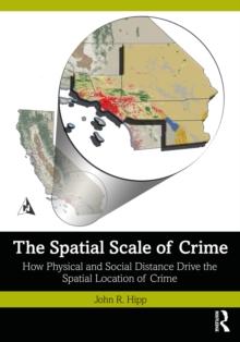 The Spatial Scale of Crime : How Physical and Social Distance Drive the Spatial Location of Crime