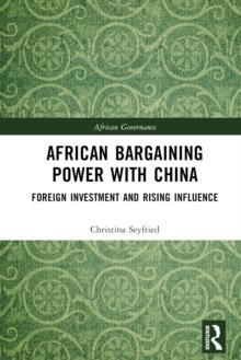 African Bargaining Power with China : Foreign Investment and Rising Influence