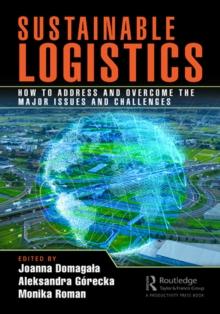 Sustainable Logistics : How to Address and Overcome the Major Issues and Challenges