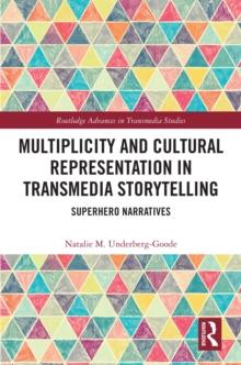 Multiplicity and Cultural Representation in Transmedia Storytelling : Superhero Narratives