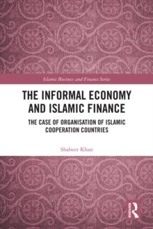 The Informal Economy and Islamic Finance : The Case of Organisation of Islamic Cooperation Countries