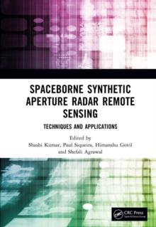 Spaceborne Synthetic Aperture Radar Remote Sensing : Techniques and Applications