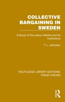 Collective Bargaining in Sweden : A Study of the Labour Market and Its Institutions