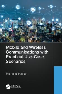 Mobile and Wireless Communications with Practical Use-Case Scenarios