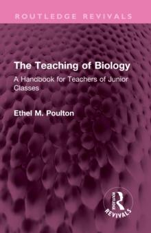 The Teaching of Biology : A Handbook for Teachers of Junior Classes