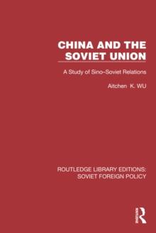 China and the Soviet Union : A Study of Sino-Soviet Relations