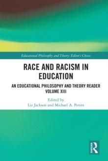 Race and Racism in Education : An Educational Philosophy and Theory Reader Volume XIII