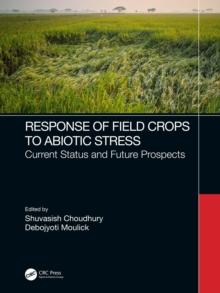 Response of Field Crops to Abiotic Stress : Current Status and Future Prospects