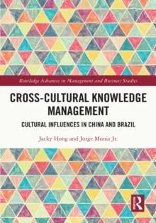 Cross-cultural Knowledge Management : Cultural Influences in China and Brazil