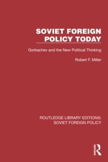 Soviet Foreign Policy Today : Gorbachev and the New Political Thinking