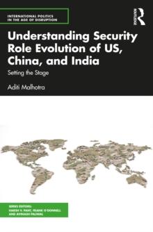 Understanding Security Role Evolution of US, China, and India : Setting the Stage