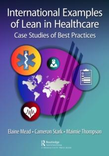 International Examples of Lean in Healthcare : Case Studies of Best Practices