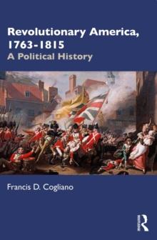 Revolutionary America, 1763-1815 : A Political History