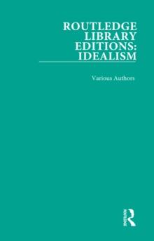 Routledge Library Editions: Idealism : 4 Volume Set