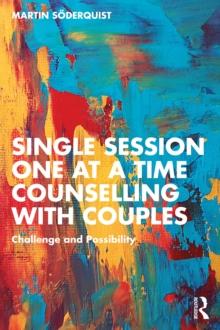 Single Session One at a Time Counselling with Couples : Challenge and Possibility