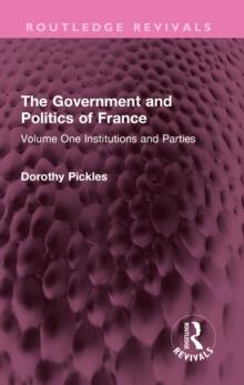 The Government and Politics of France : Volume One Institutions and Parties