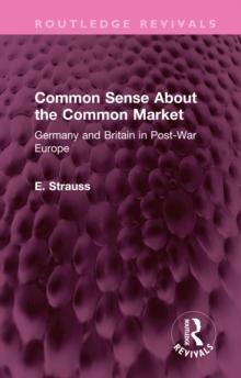 Common Sense About the Common Market : Germany and Britain in Post-War Europe