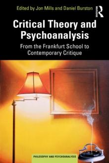 Critical Theory and Psychoanalysis : From the Frankfurt School to Contemporary Critique